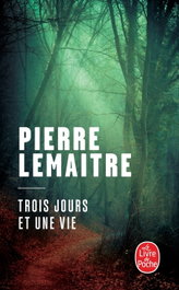 Trois jours et une vie, Pierre Lemaitre - LIVRE DE POCHE