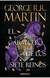 Penguin Random House Grupo Editorial, S.A.U. El Caballero de los Siete Reinos (Canción de Hielo y Fuego)