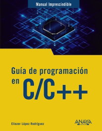 Guía de programación en C/C++, Eliezer López - ANAYA MULTIMEDIA
