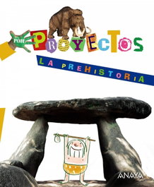 ANAYA, PROYECTO ?.LA PREHISTORIA /INFANTIL - ANAYA