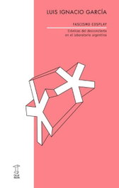 CAJA NEGRA, FASCISMO COSPLAY, Luis Ignacio García - CAJA NEGRA