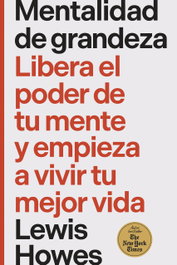 Mentalidad de grandeza, Lewis Howes - REVERTE MANAGEMENT