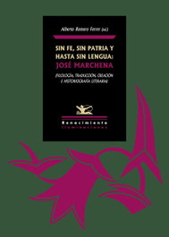 Sin fe, sin patria y hasta sin lengua: José Marchena, Alberto Romero Ferrer - RENACIMIENTO EDITORIAL