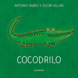 KALANDRAKA, COCODRILO, Antonio Rubio - KALANDRAKA