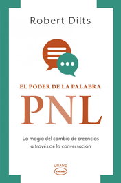 URANO EDITORIAL, El poder de la palabra: PNL, Robert Dilts - URANO EDITORIAL