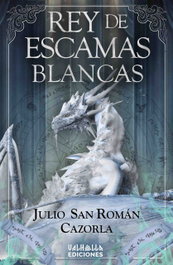 Rey de escamas blancas, Julio San Román Cazorla - VALHALLA