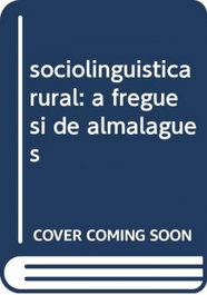Sociolinguistica rural: a freguesi de almalagues, Correa Cardoso, Joao Nuno - EDIÇOES COLIBRI