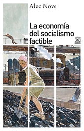 Economía del socialismo factible, Alec Nove - SIGLO XXI EDITORES