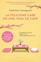 DEBOLSILLO La felicidad cabe en una taza de café (Antes de que se enfríe el café 2), Toshikazu Kawaguchi