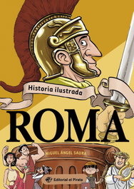 DEL PIRATA, EDICIONS, Historia para niños - Roma, Miguel Ángel Saura
