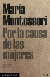 Por la causa de las mujeres, Maria Montessori - ALTAMAREA