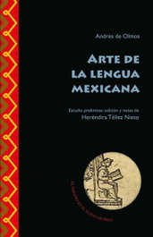 Arte de la lengua mexicana, Andrés de Olmos - IBEROAMERICANA - VERVUERT