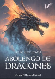 Abolengo de dragones: Era del fuego tomo I, Fermín Romero Suárez - ANGELS FORTUNE