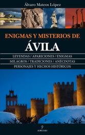 ALMUZARA EDITORIAL, ENIGMA Y MISTERIOS DE ÁVILA - ALMUZARA EDITORIAL