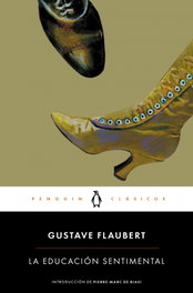 La educación sentimental, Gustave Flaubert - PENGUIN CLASICOS