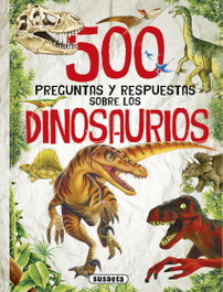 500 preguntas y respuestas sobre los dinosaurios, Susaeta, Ediciones - SUSAETA EDICIONES