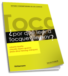 ¿Por qué leer a Tocqueville hoy?, Roberto Breña - MONTABER