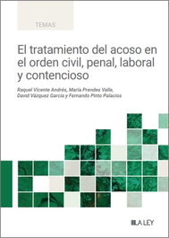 El tratamiento del acoso en el orden civil, penal, laboral y contencioso, Raquel Vicente Andrés - LA LEY
