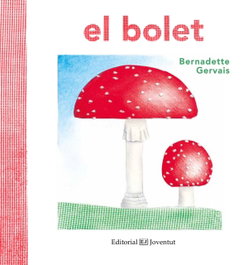El Bolet, Bernadette Gervais - Editorial Joventut
