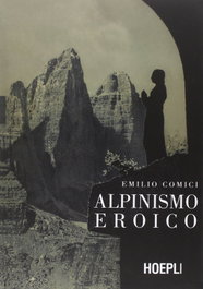 Alpinismo eroico, Emilio Comici - ULRICO HOEPLI