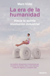 LA ERA DE LA HUMANIDAD, Marc Vidal - DEUSTO