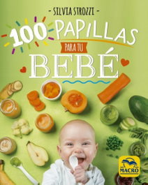 100 papillas para tu bebé, Silvia Strozzi - MACRO EDICIONES