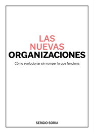 Las nuevas organizaciones, Sergio Soria - NPQ EDITORES