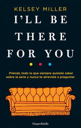 I'll be there for you, Kelsey Miller - HARPER COLLINS IBERICA