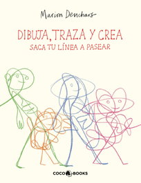 COCO BOOKS Dibuja, traza y crea: Saca tu línea a pasear, Marion Denchars - COCO BOOKS