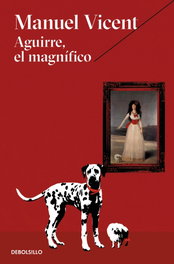 Aguirre el magnífico, Manuel Vicent - DEBOLSILLO