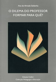 EDIÇOES COLIBRI, O Dilema do Professor. Formar para quê - EDIÇOES COLIBRI