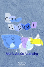 Gente «normal», María Jesús Alemañy Martínez - DYSKOLO