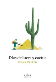 Días de luces y cactus, Emma Prieto - EOLAS