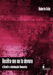 ALAMEDA Decifra-me ou te devoro - o Brasil e a dominação financeira