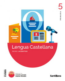 SANTILLANA, LENGUA 5º PRIMARIA. ACENTOS. CONSTRUYENDO NUEVOS MUNDOS - SANTILLANA