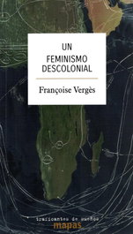 Un feminismo descolonial, Fraçoise Vergés - Traficantes de Sueños