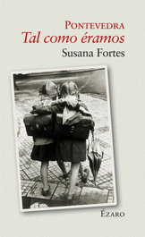 Pontevedra tal como éramos, Susana Fortes - Ezaro Editorial