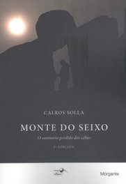 (g).monte do seixo: o santuario perdido dos celtas, Carlos Solla - RINOCERONTE EDITORA S.L.