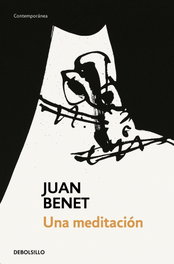 Una meditación, Juan Benet - DEBOLSILLO