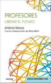 NARCEA, Profesores. Liberar el futuro (Educadores XXI), Antonio Novoa - NARCEA