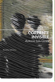 Bartleby Corriente Invisible, Antonio Luis Ginés - Bartleby