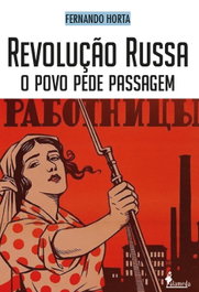 Revolução russa: o povo pede passagem, Fernando Horta - ALAMEDA