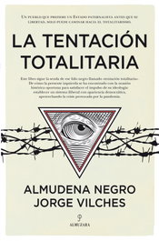 La tentación totalitaria, Almudena Negro y Jorge Vilches - ALMUZARA EDITORIAL