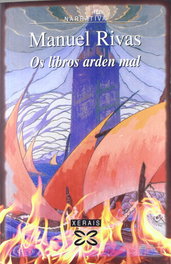 Os libros arden mal, Manuel Rivas - XERAIS