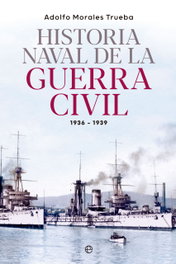 Historia naval de la Guerra Civil 1936-1939, Adolfo Morales Trueba - LA ESFERA DE LOS LIBROS