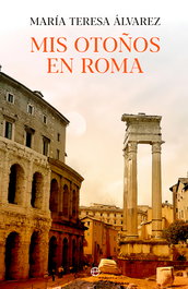 Mis otoños en Roma, María Teresa Álvarez - LA ESFERA DE LOS LIBROS