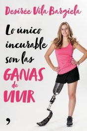 Lo único incurable son las ganas de vivir, Desirée Vila Bargiela - Temas Hoy