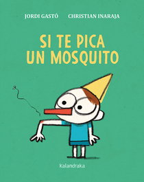 KALANDRAKA, Si te pica un mosquito - Jordi Gastó