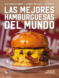 Las mejores hamburguesas del mundo, Alex González Urbón - SARGANTANA EDITORIAL
