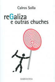 Regaliza e outras chuches, Carlos Solla - RINOCERONTE EDITORA S.L.